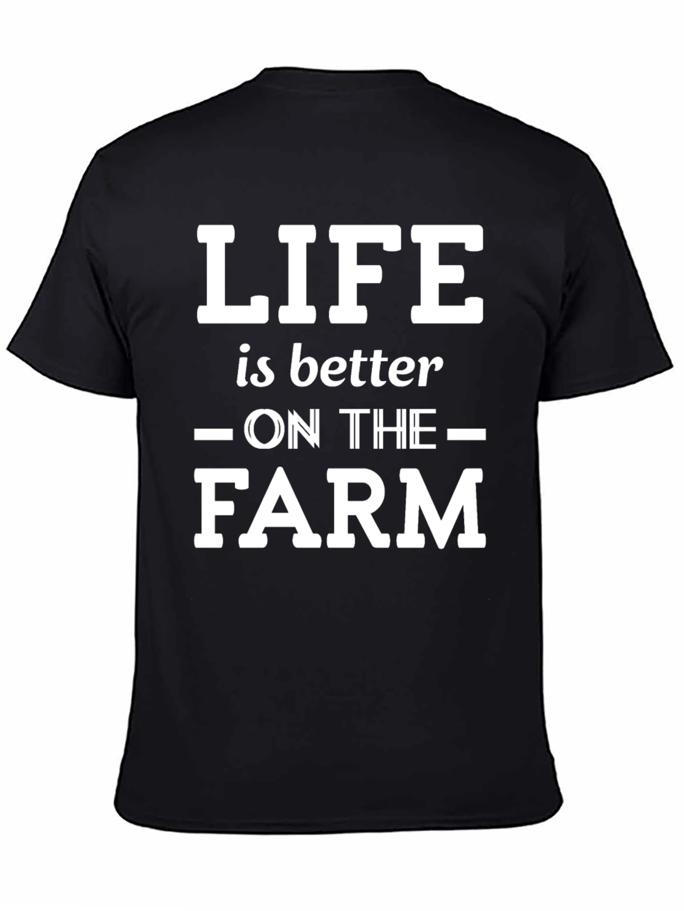 Life is Better on the Farm T-Shirt