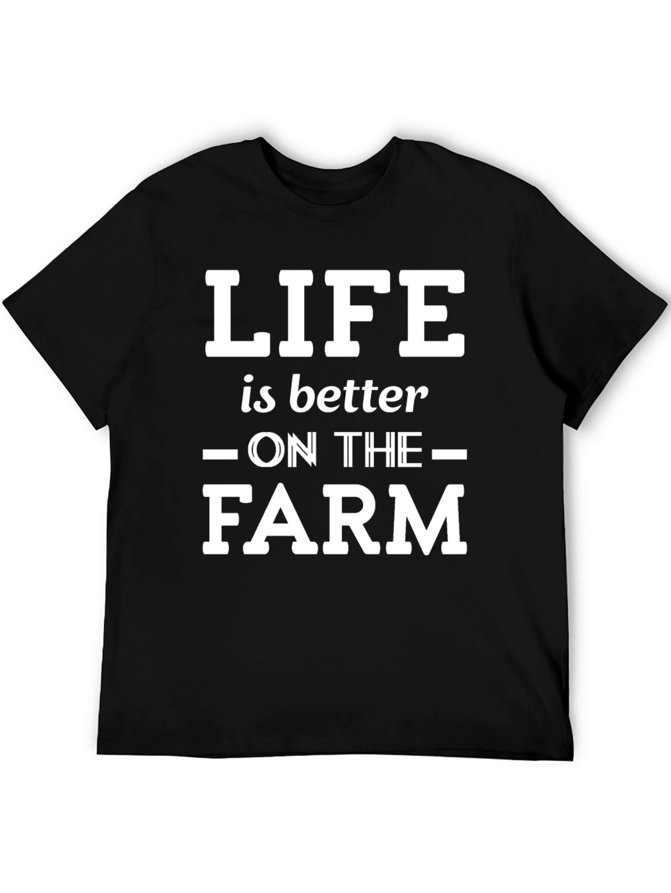 Life is Better on the Farm T-Shirt