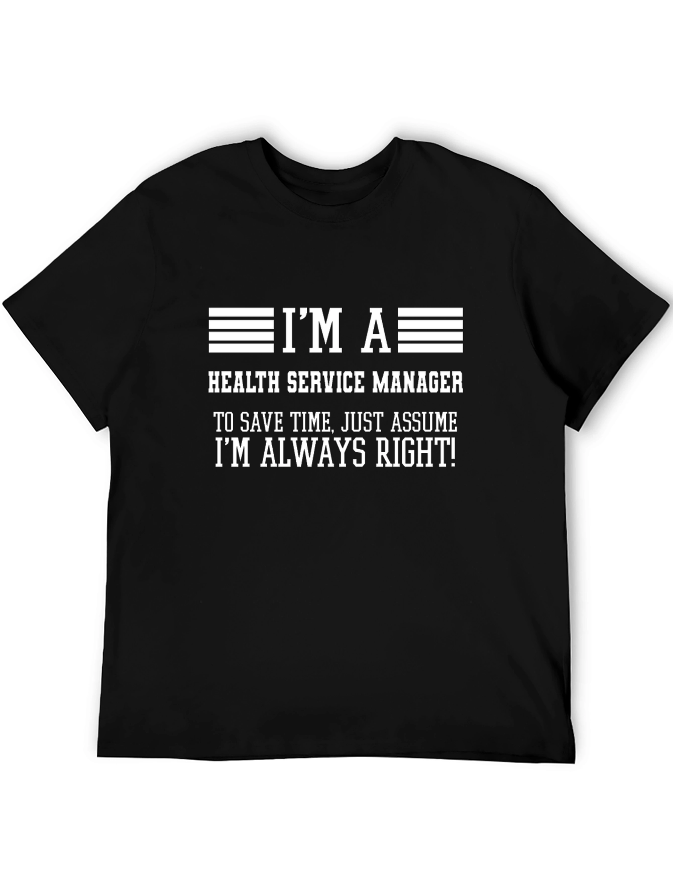 Health Service Manager T-Shirt - Always Right Tee