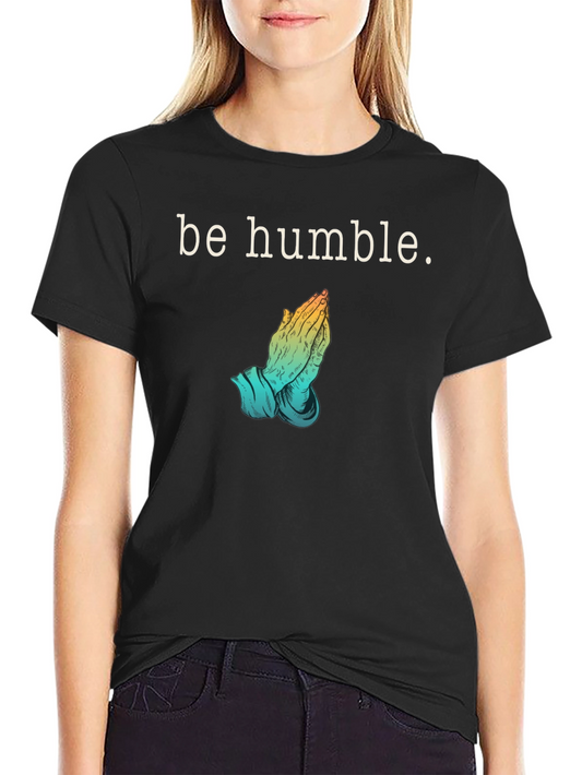 Be Humble Graphic T-Shirt