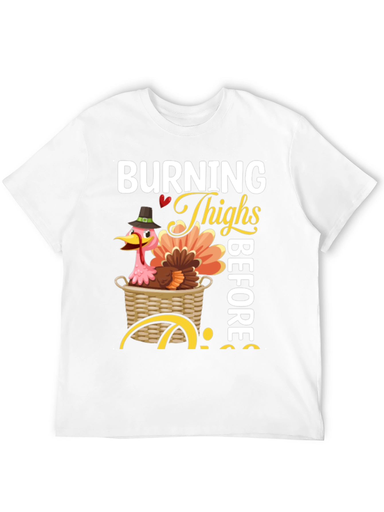 Burning Thighs Before Pies Thanksgiving T-Shirt