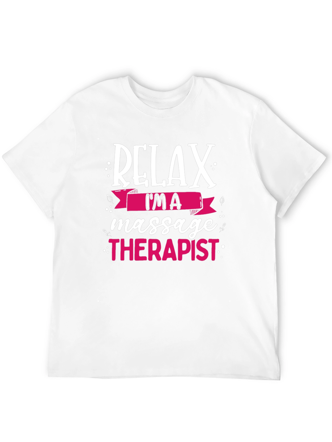 Relax Im A Massage Therapist T-Shirt