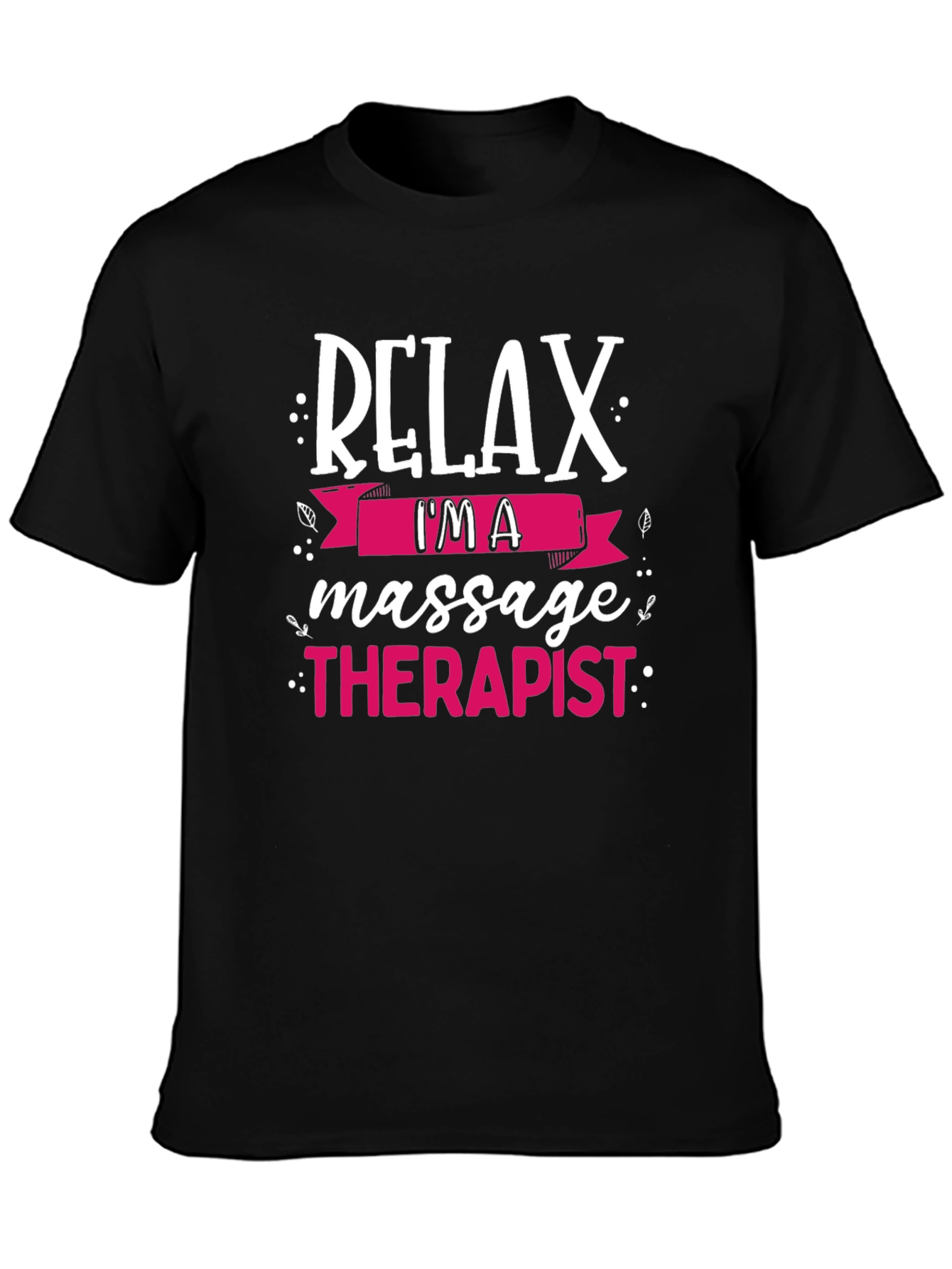 Relax Im A Massage Therapist T-Shirt