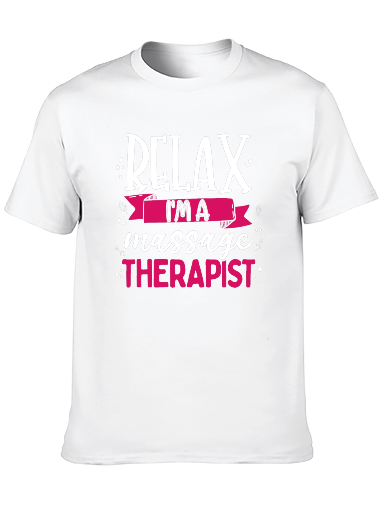 Relax Im A Massage Therapist T-Shirt