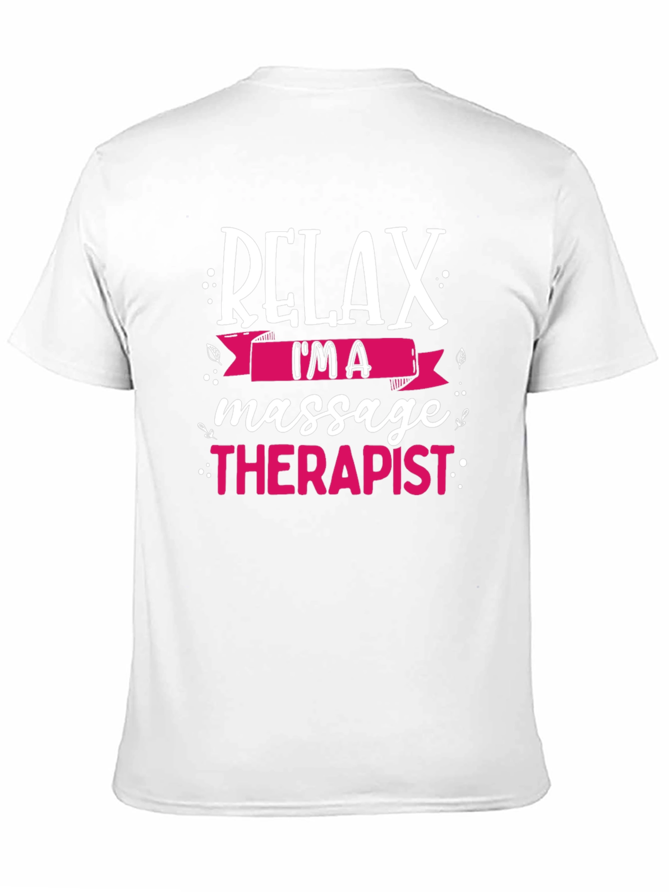 Relax Im A Massage Therapist T-Shirt