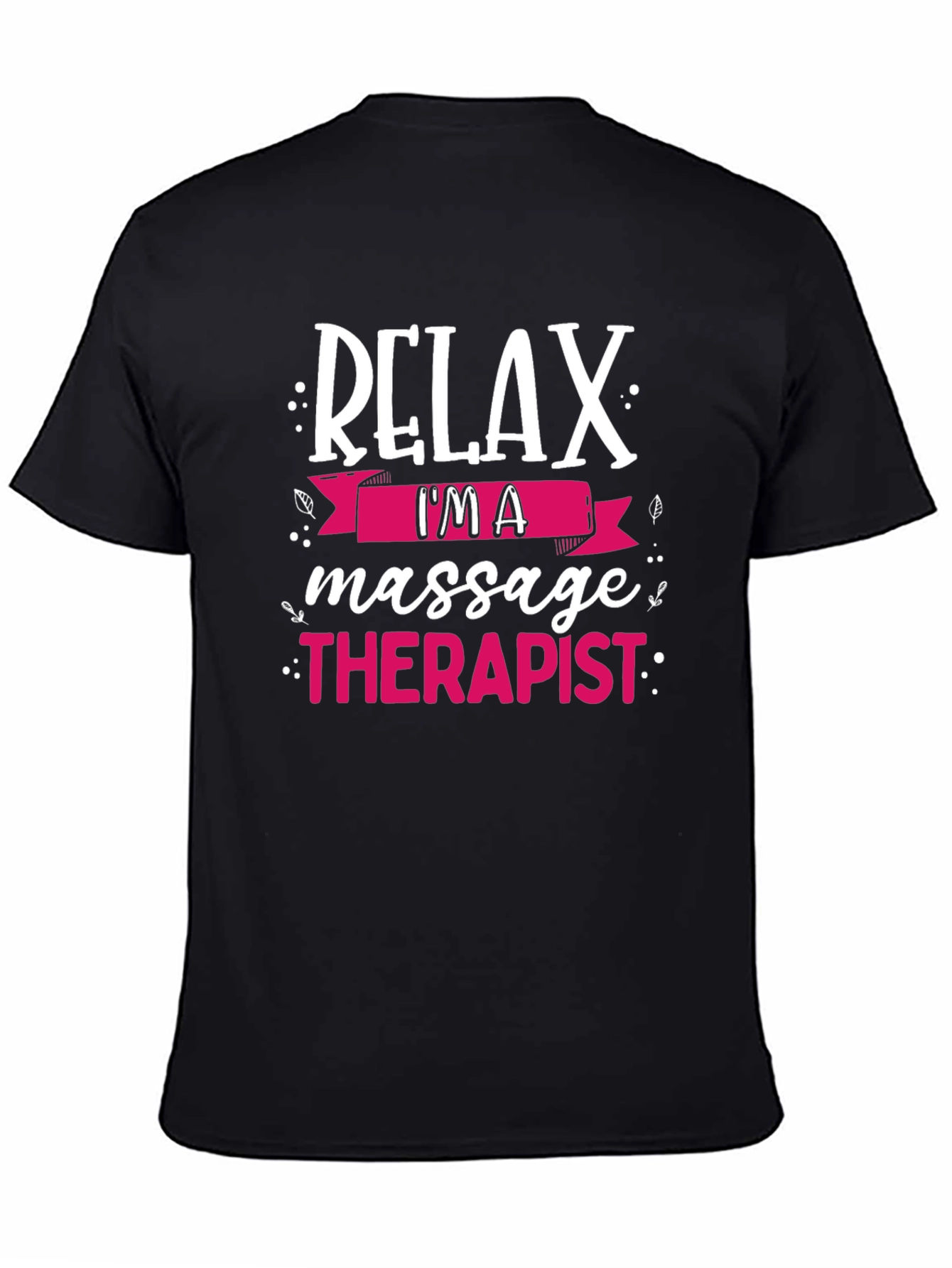 Relax Im A Massage Therapist T-Shirt
