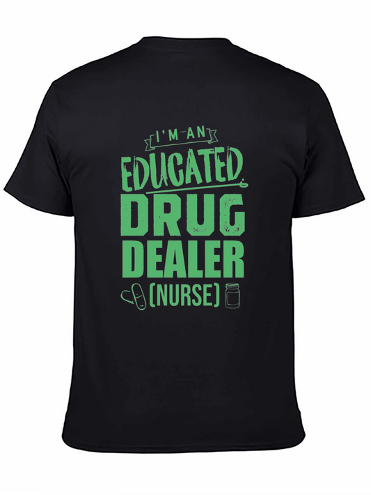 Educated Drug Dealer Nurse Graphic Tee
