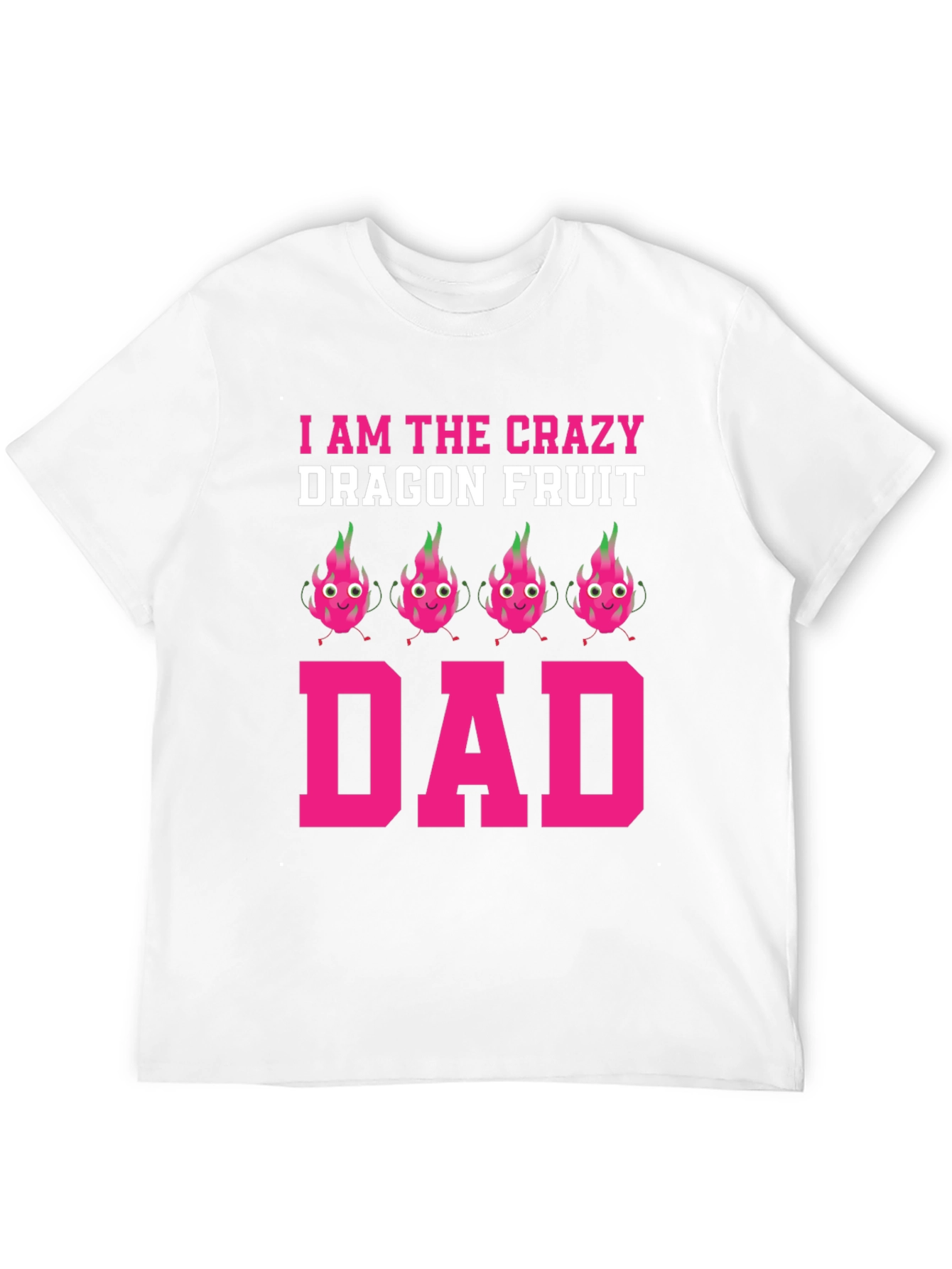 Crazy Dragon Fruit Dad T-Shirt - Novelty Graphic Tee