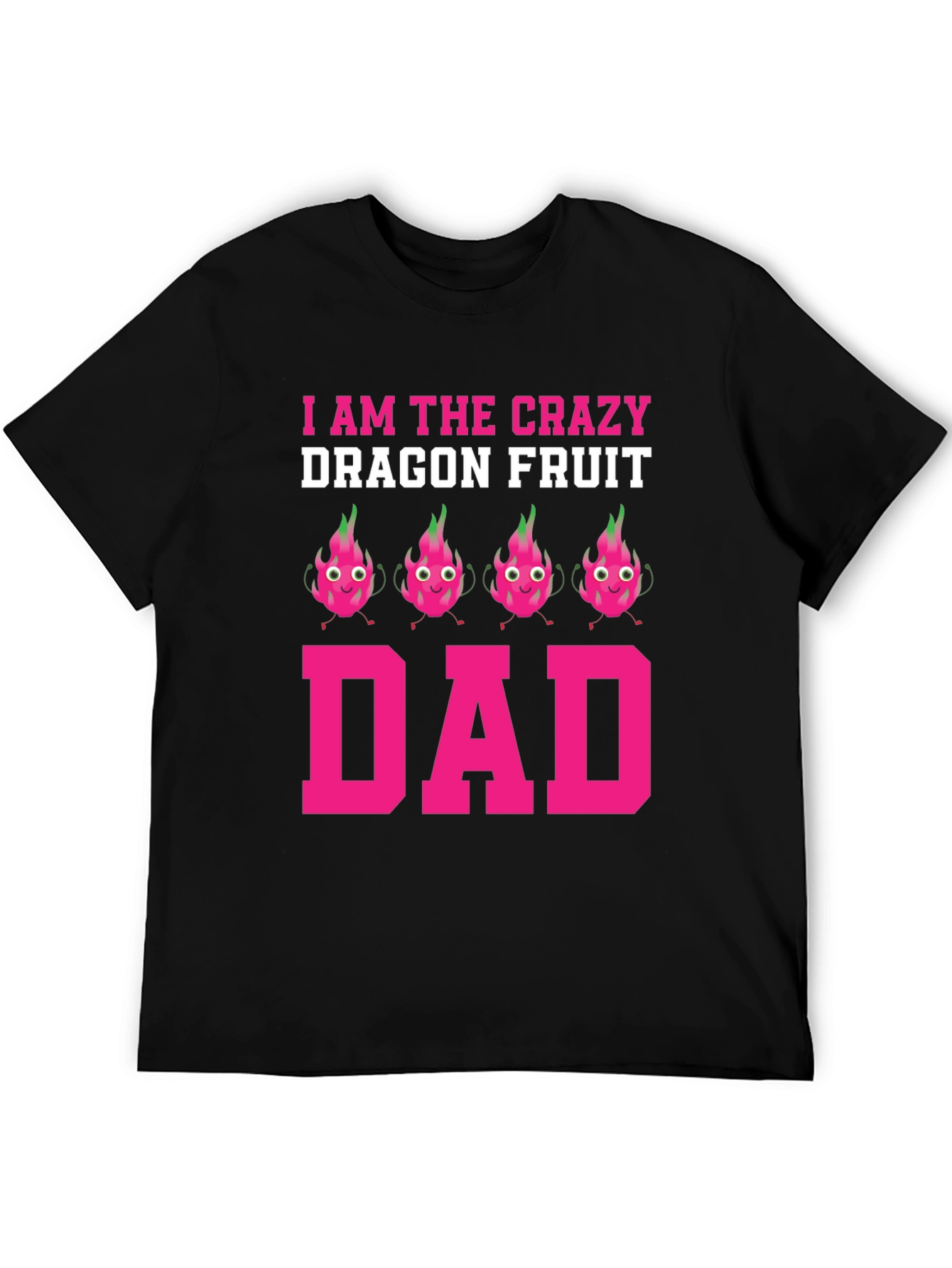 Crazy Dragon Fruit Dad T-Shirt - Novelty Graphic Tee