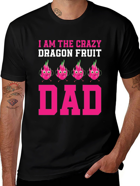 Crazy Dragon Fruit Dad T-Shirt - Novelty Graphic Tee