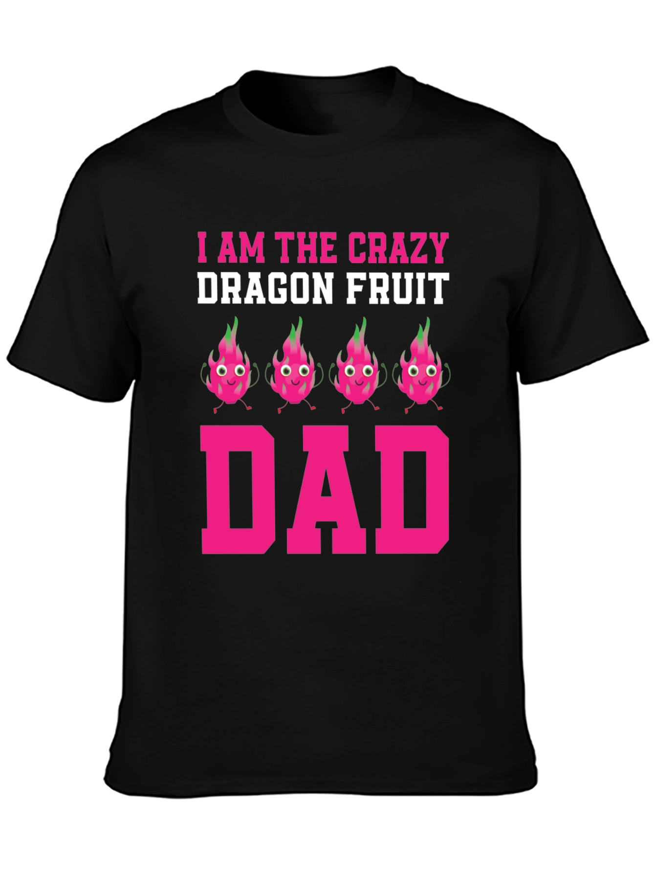 Crazy Dragon Fruit Dad T-Shirt - Novelty Graphic Tee
