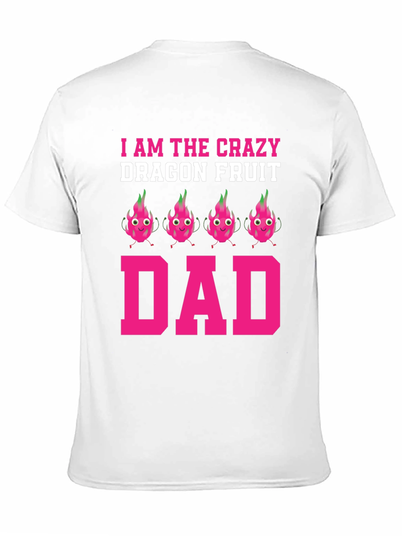 Crazy Dragon Fruit Dad T-Shirt - Novelty Graphic Tee