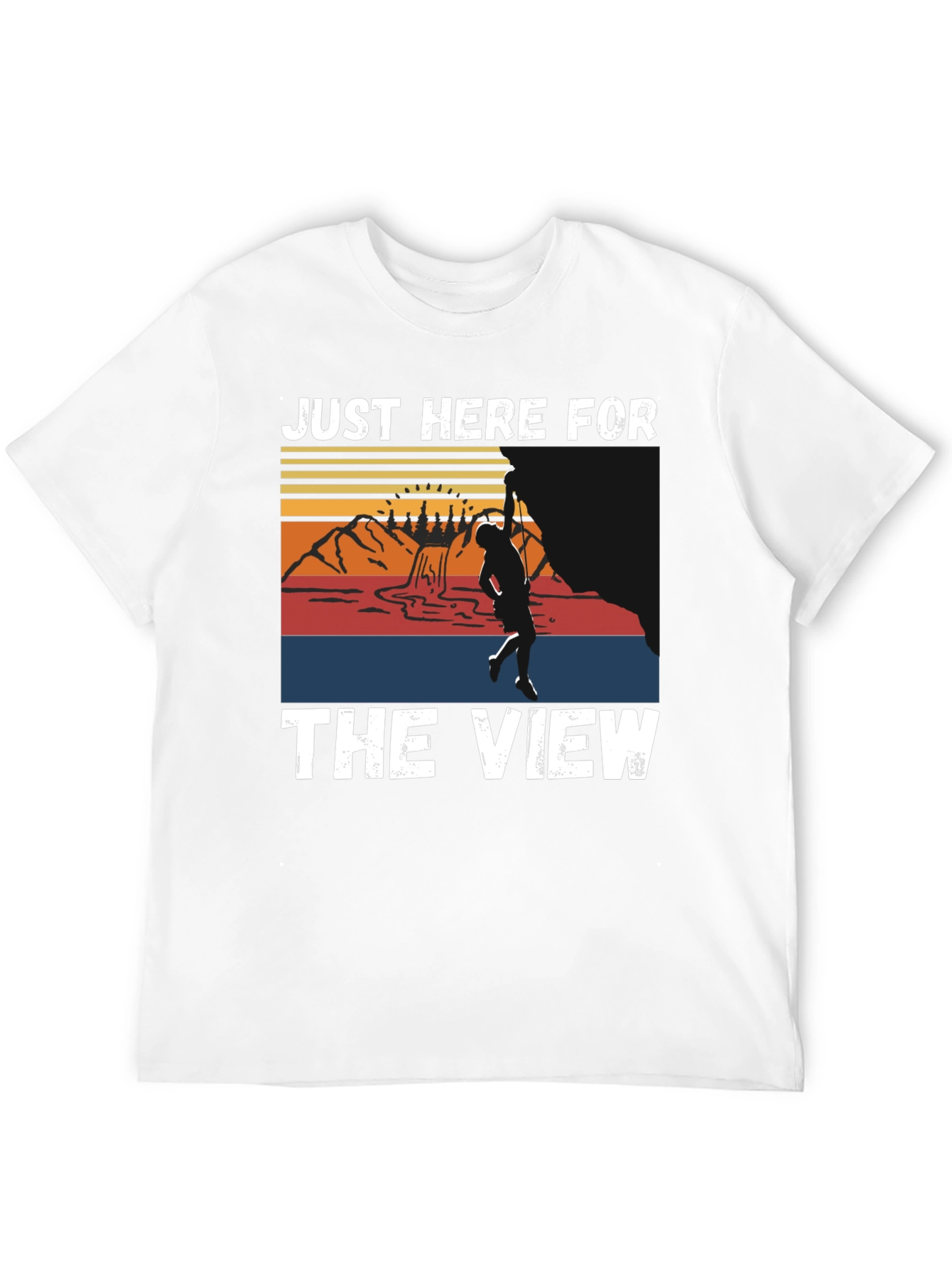 Just Here For The View Climbing T-Shirt