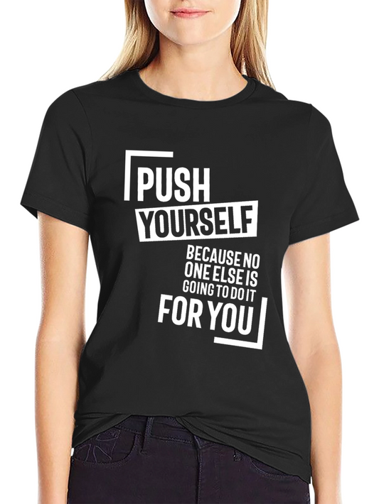 Motivational Push Yourself Graphic Tee