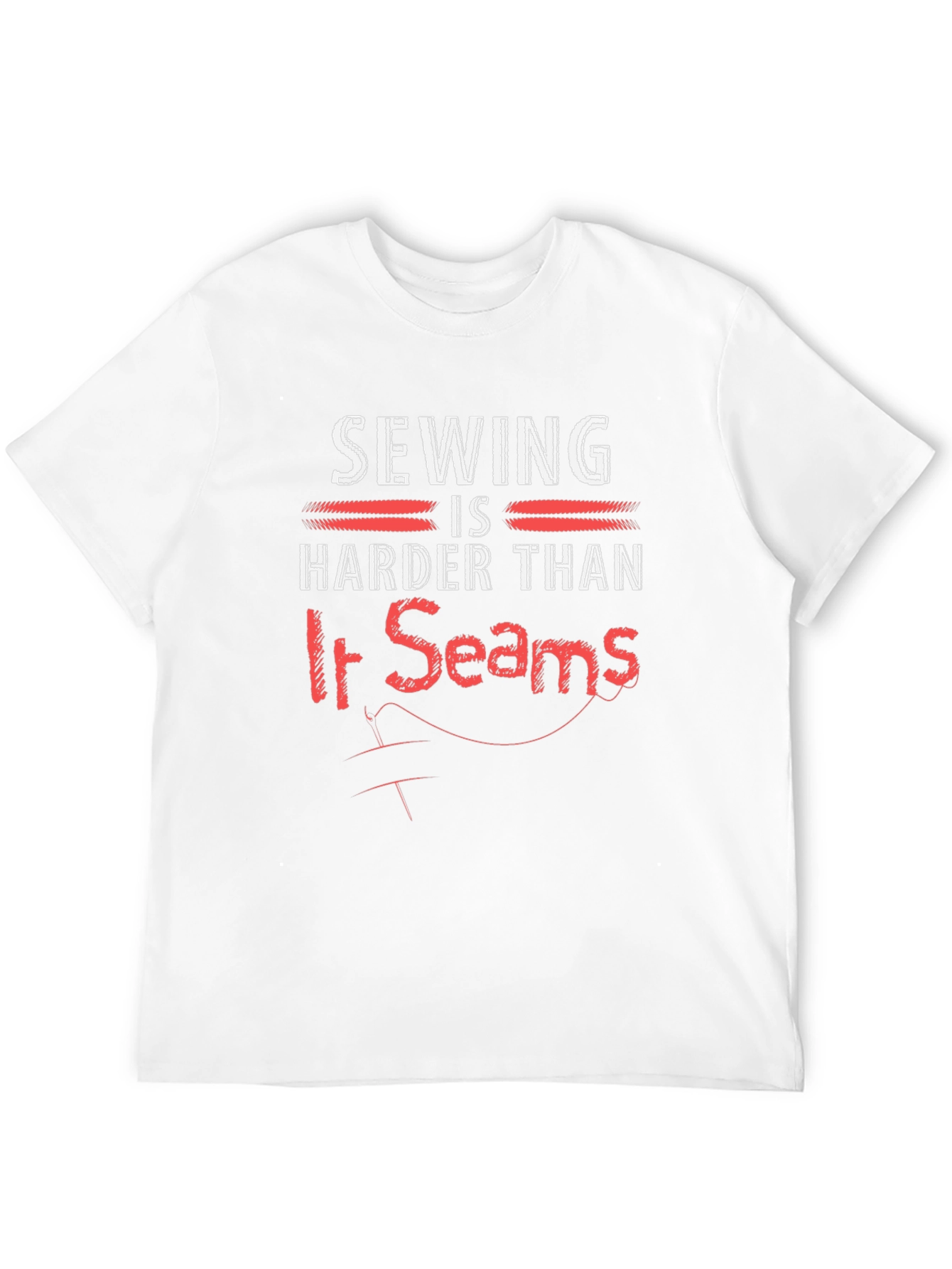 Sewing Humor T-Shirt: Harder Than it Seams
