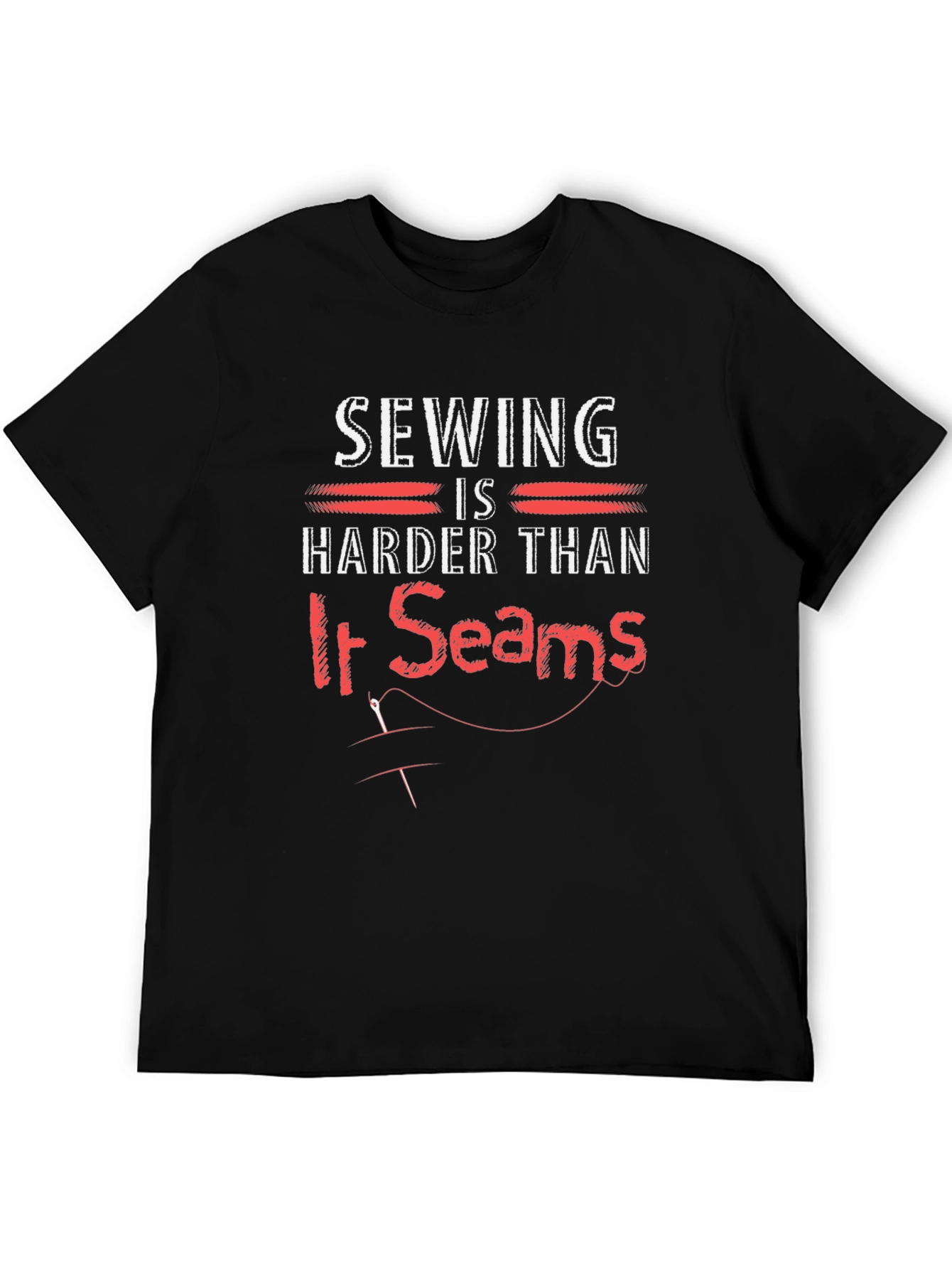 Sewing Humor T-Shirt: Harder Than it Seams