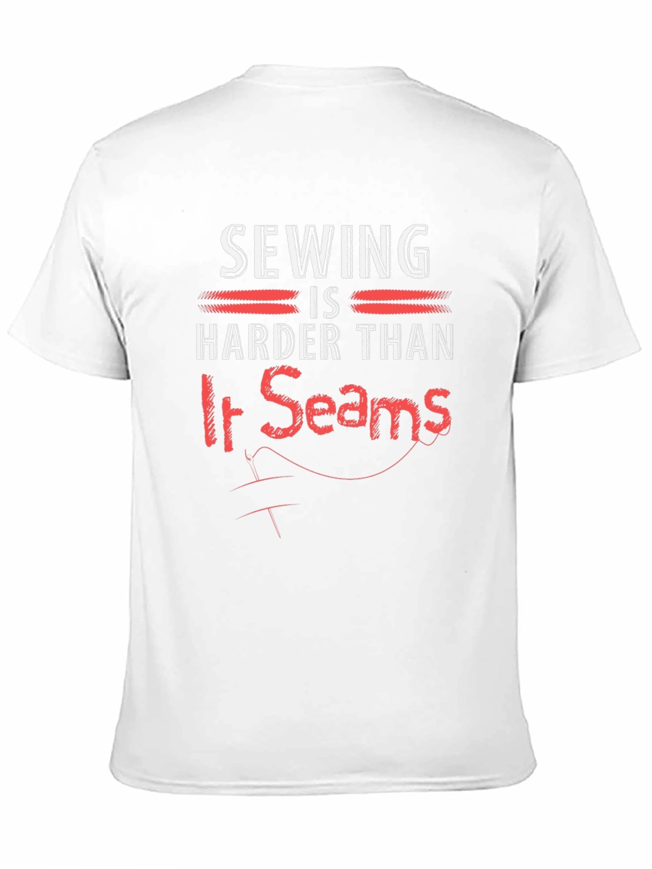 Sewing Humor T-Shirt: Harder Than it Seams