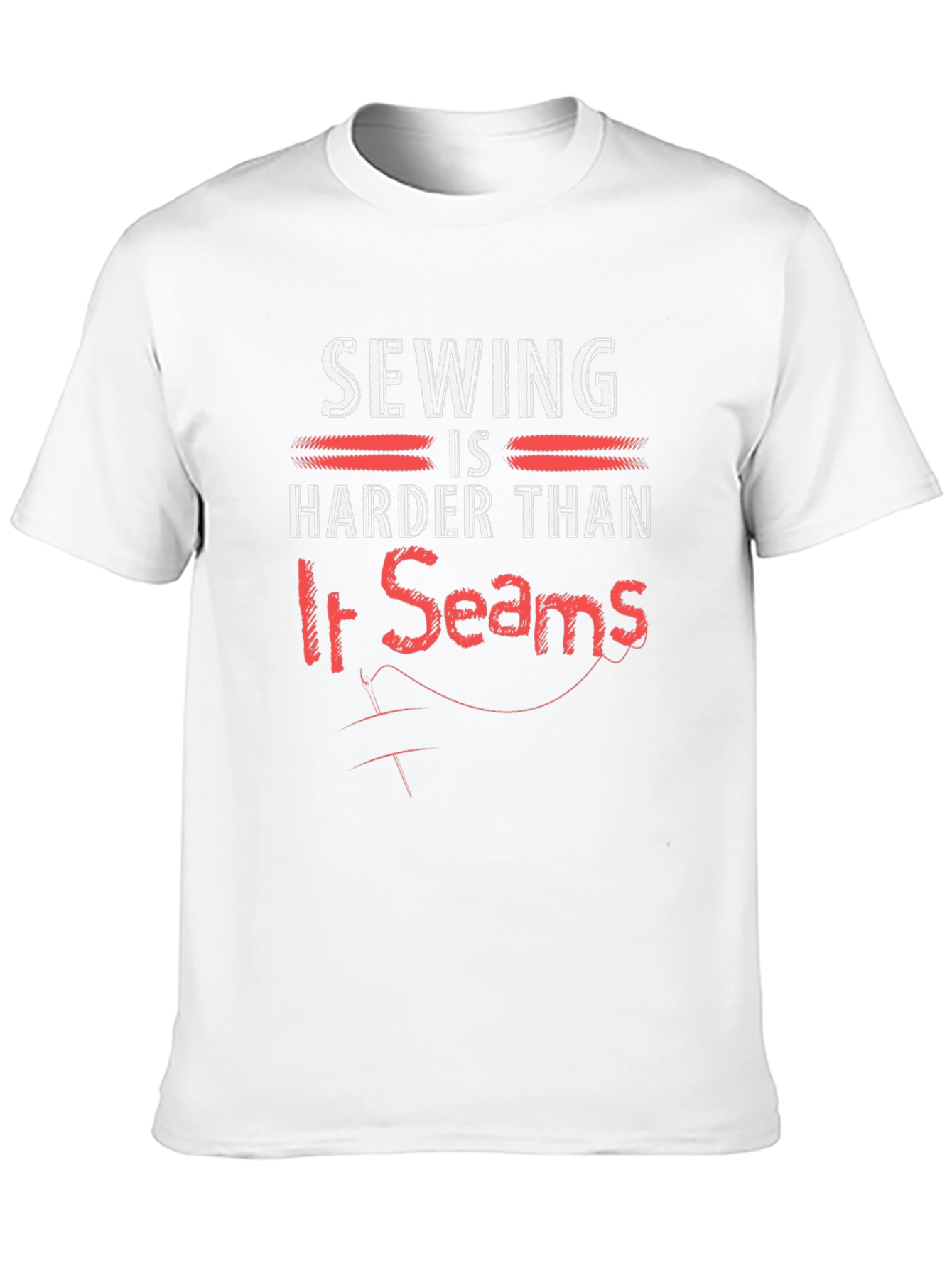 Sewing Humor T-Shirt: Harder Than it Seams