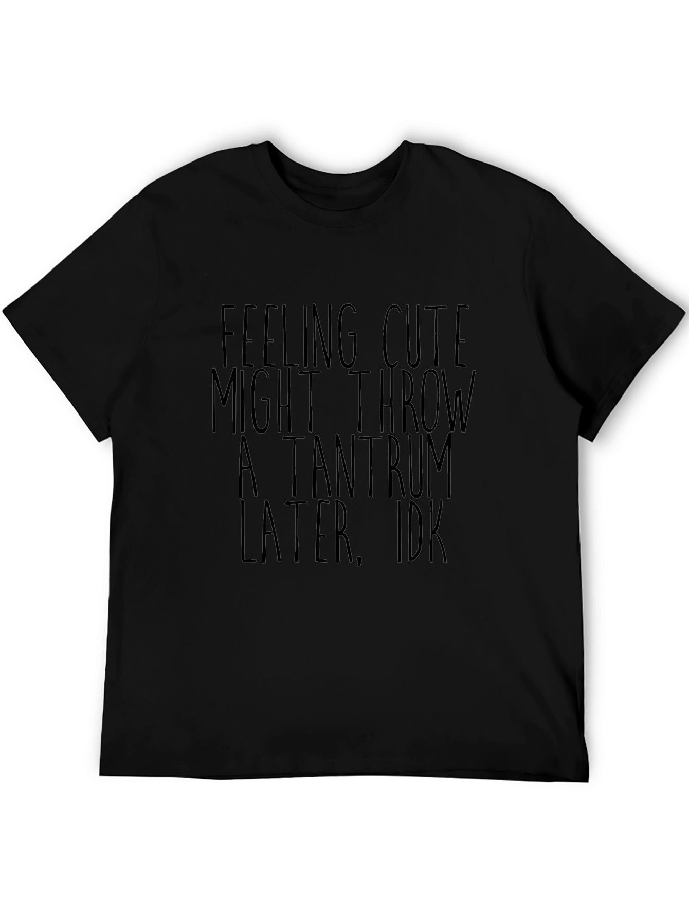 Feeling Cute Tantrum T-Shirt