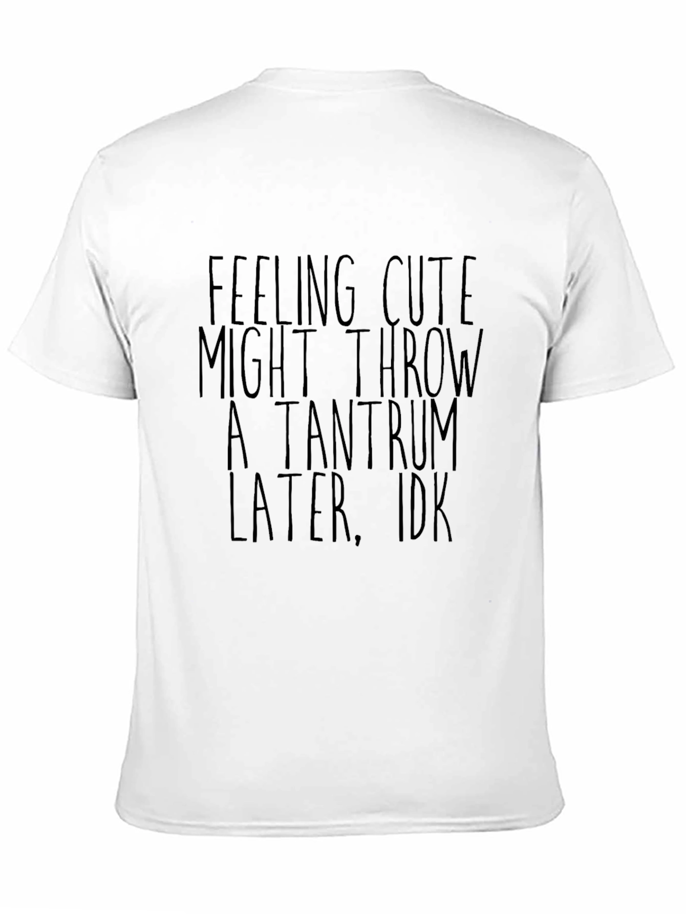 Feeling Cute Tantrum T-Shirt