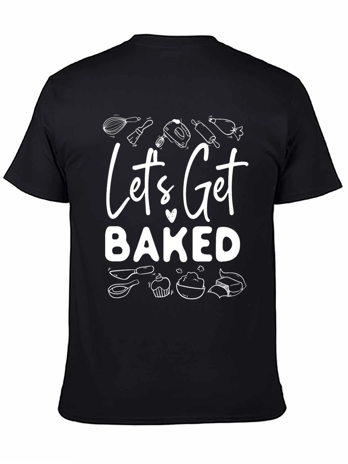Lets Get Baked Funny Baking T-Shirt