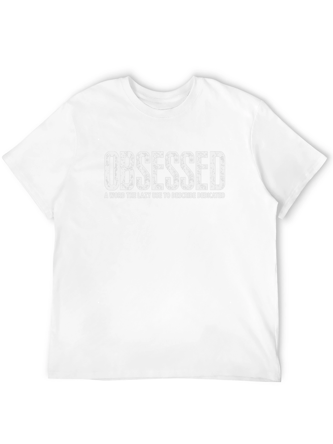 Obsessed Funny T-Shirt - Dedicated Motivation