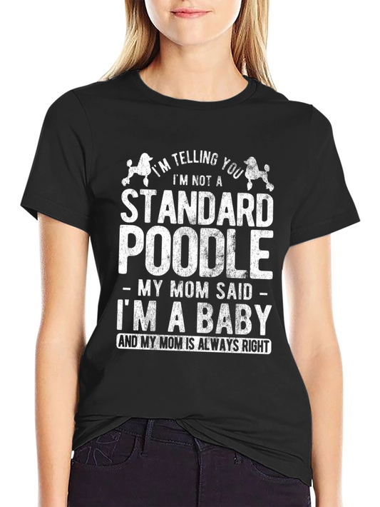 Standard Poodle Baby T-Shirt Funny Dog Mom Tee