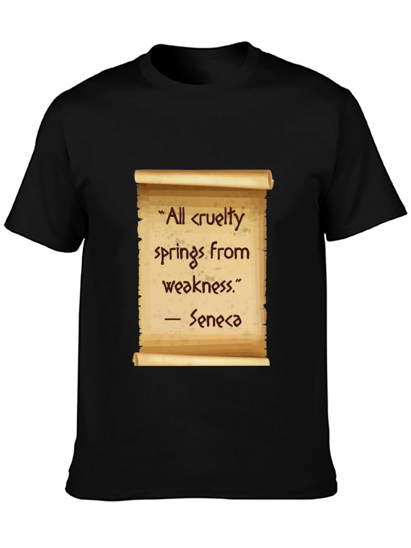 Seneca Quote T-Shirt - All cruelty springs from weakness