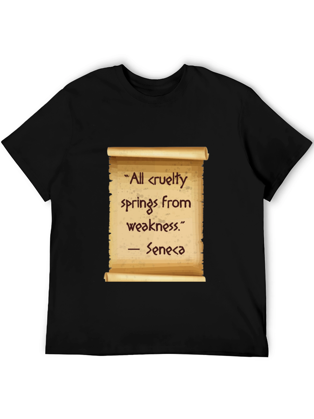 Seneca Quote T-Shirt - All cruelty springs from weakness