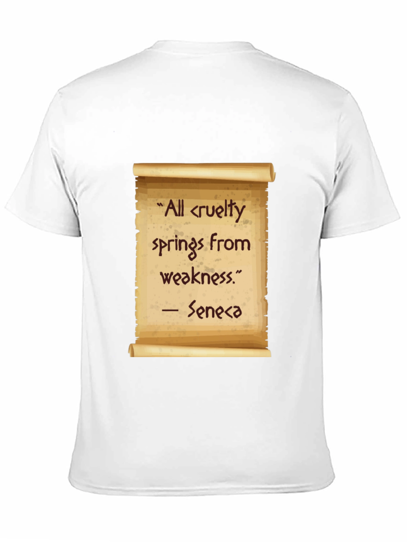 Seneca Quote T-Shirt - All cruelty springs from weakness