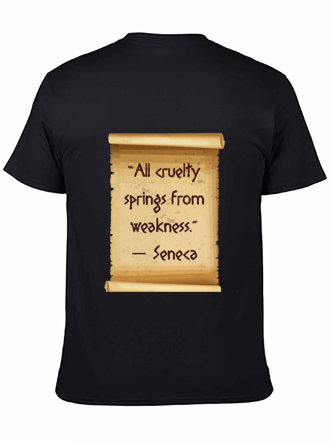 Seneca Quote T-Shirt - All cruelty springs from weakness