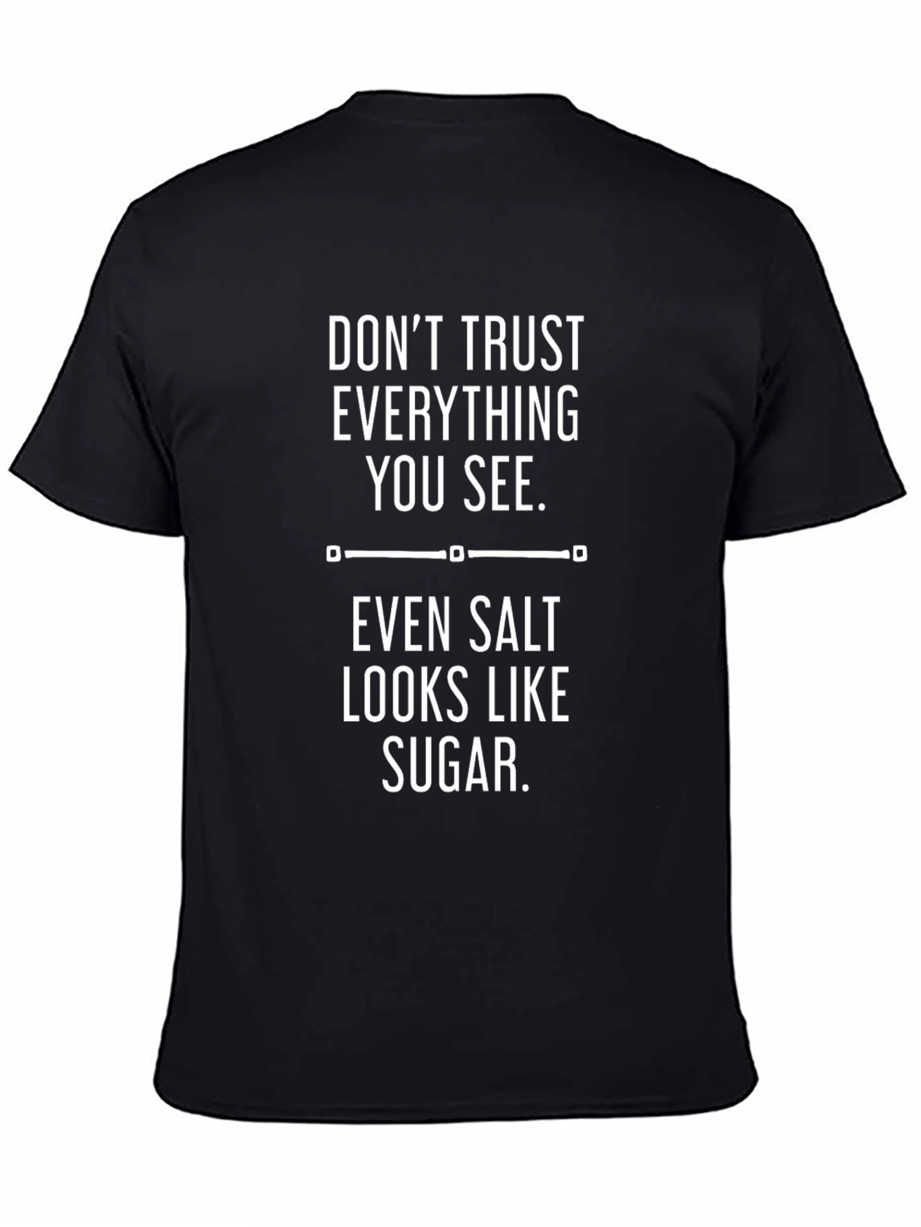 Dont Trust Everything You See Graphic Tee