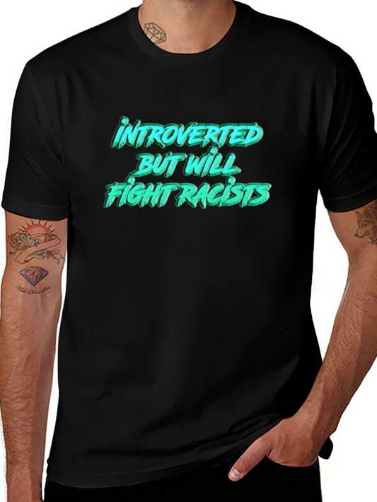 Introverted But Will Fight Racists T-Shirt