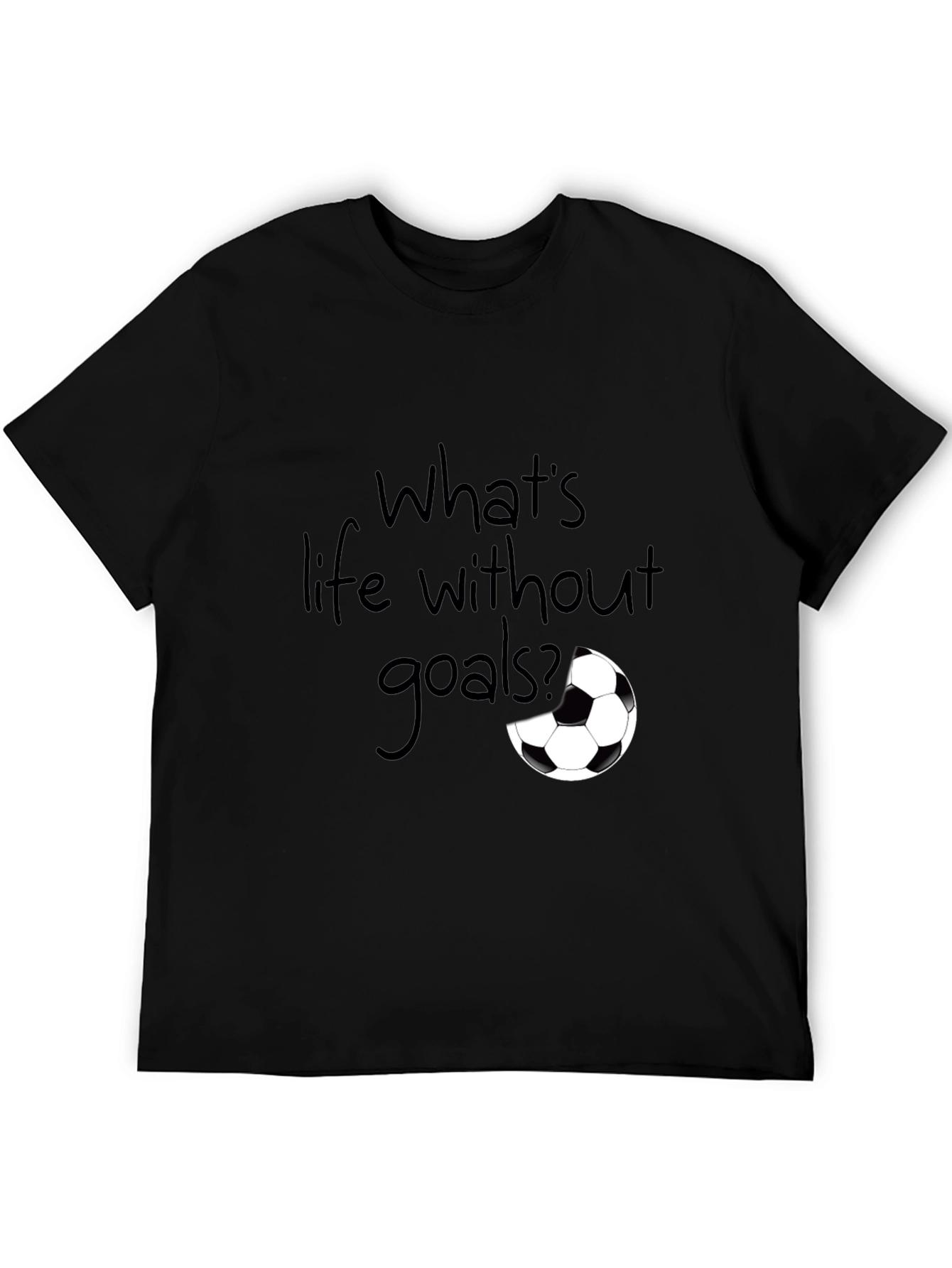 Whats Life Without Goals? T-Shirt
