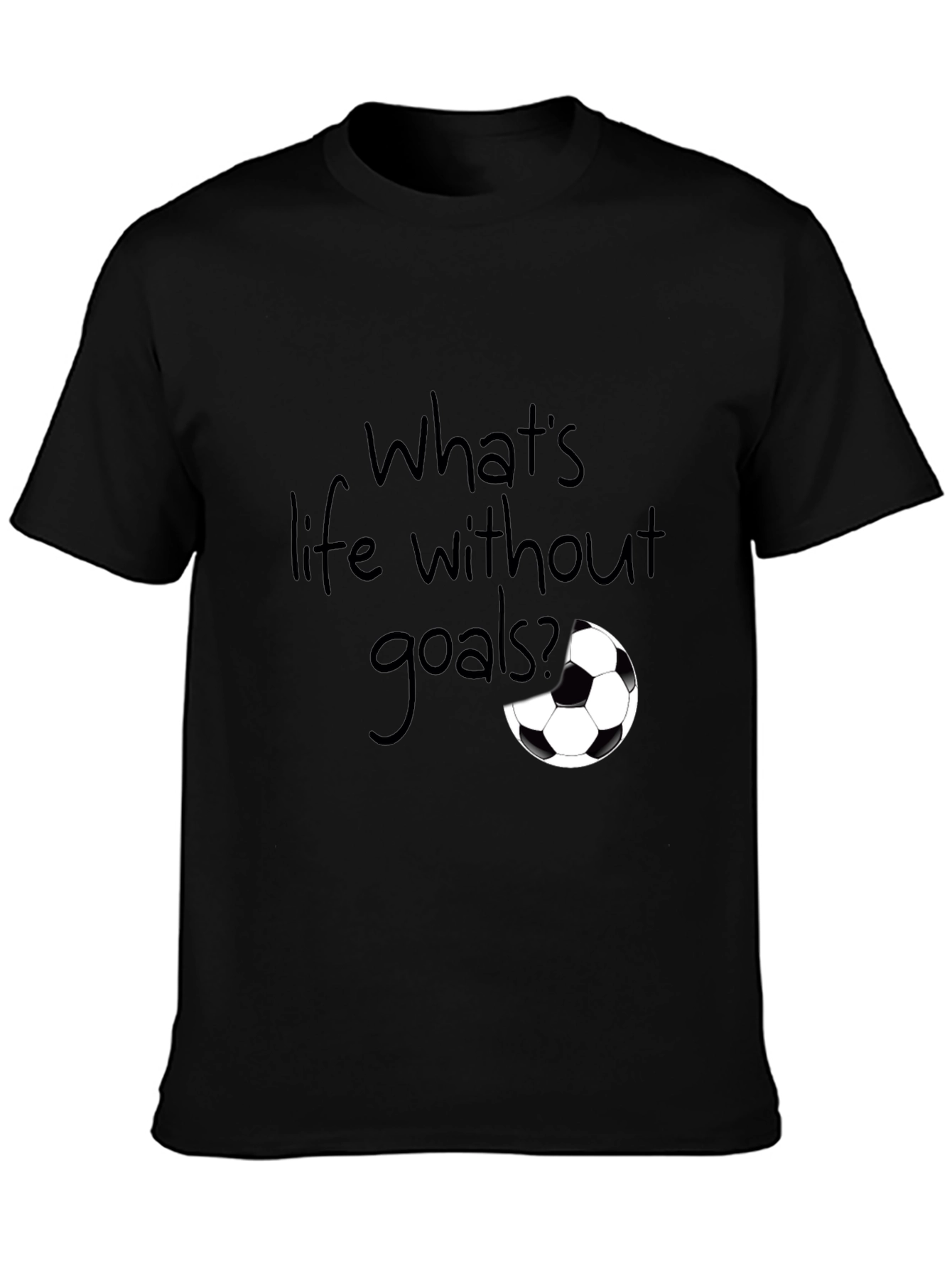 Whats Life Without Goals? T-Shirt