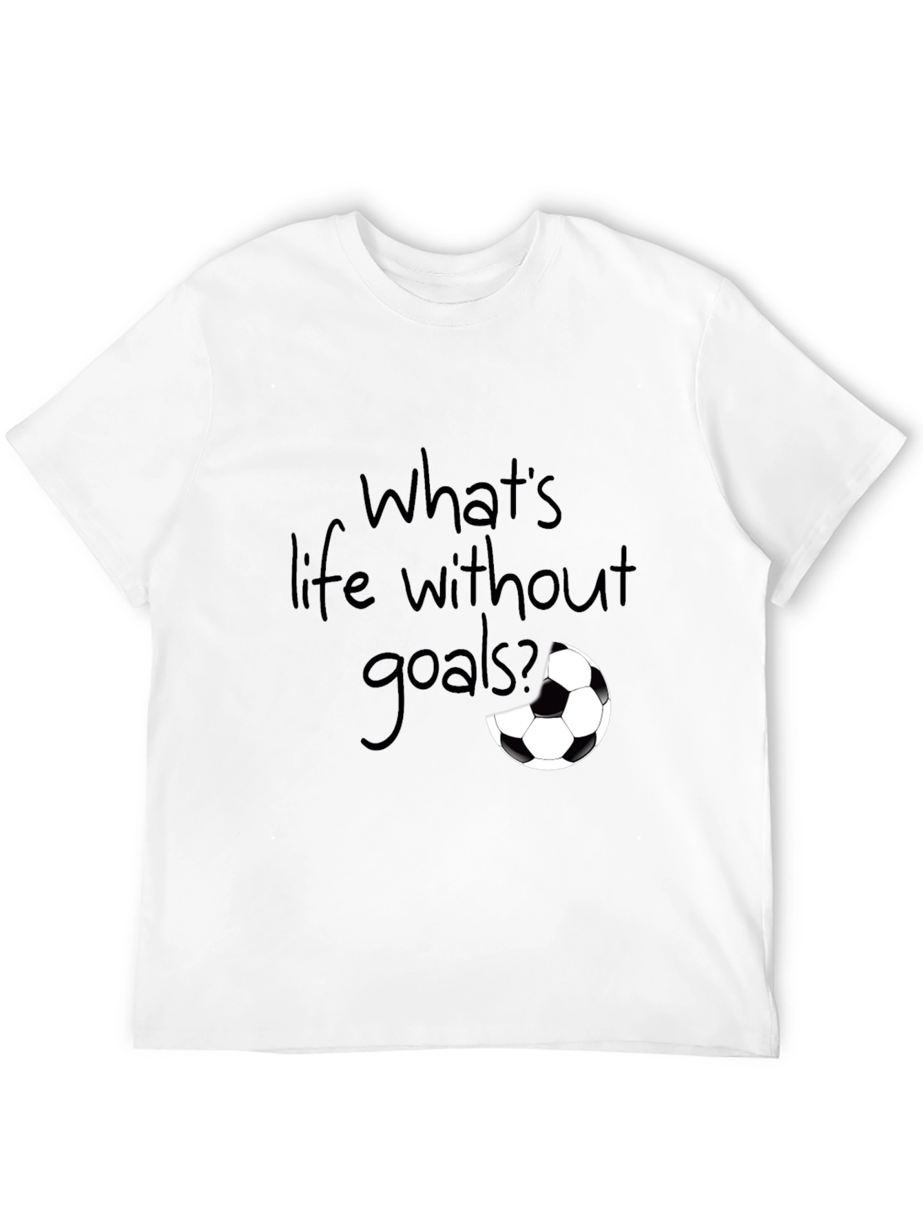 Whats Life Without Goals? T-Shirt