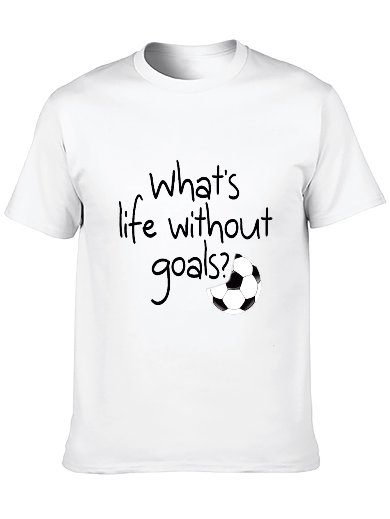 Whats Life Without Goals? T-Shirt