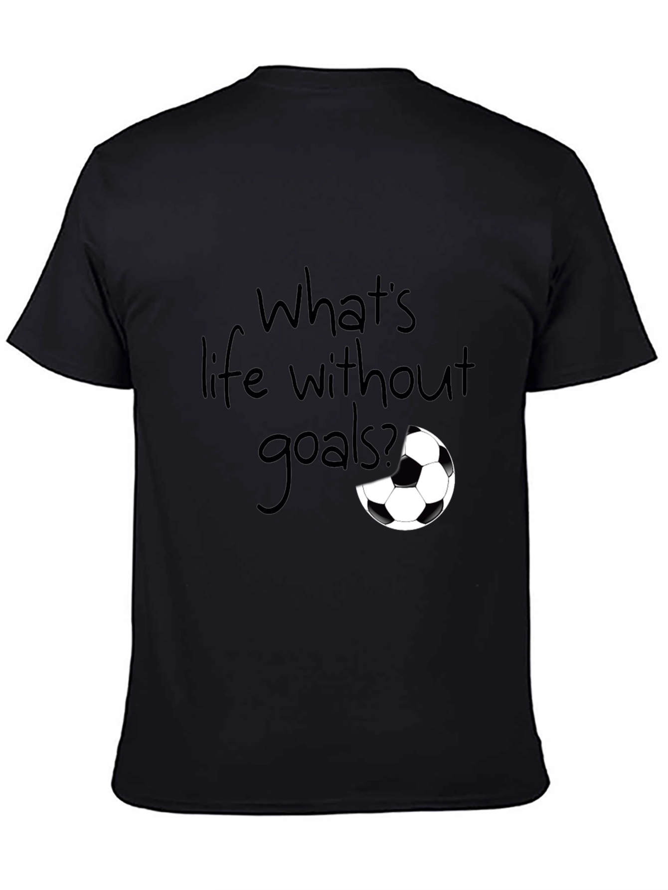 Whats Life Without Goals? T-Shirt