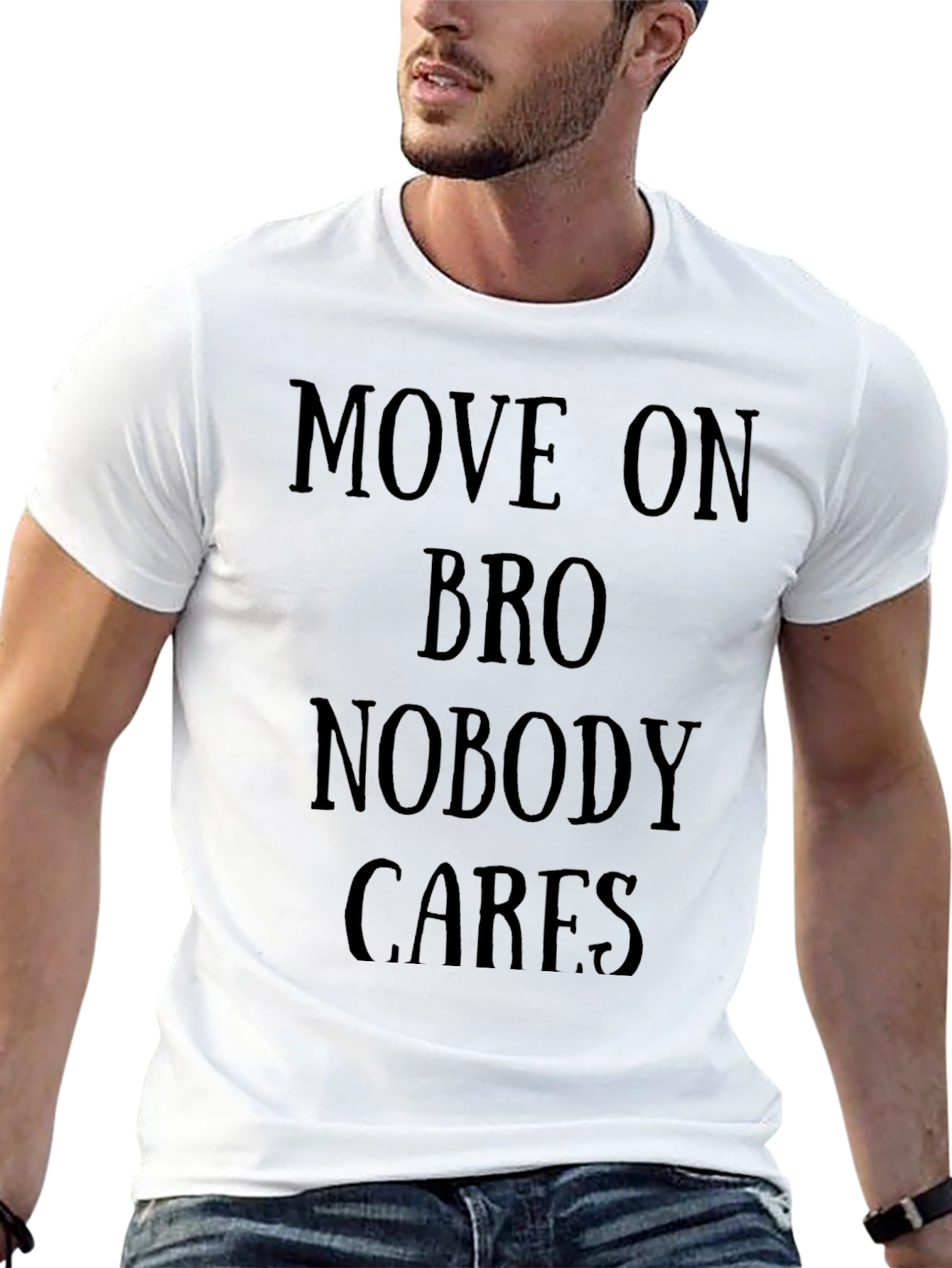 Move On Bro Nobody Cares Black T-Shirt