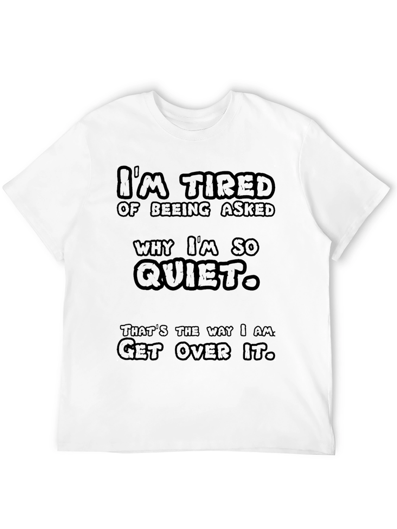 Funny Im Tired of Being Asked Quiet Graphic T-Shirt