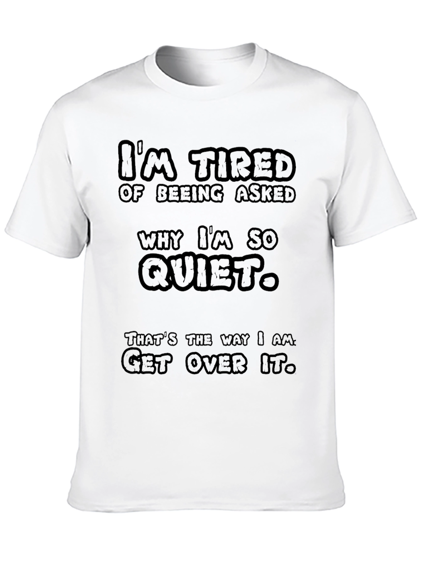 Funny Im Tired of Being Asked Quiet Graphic T-Shirt