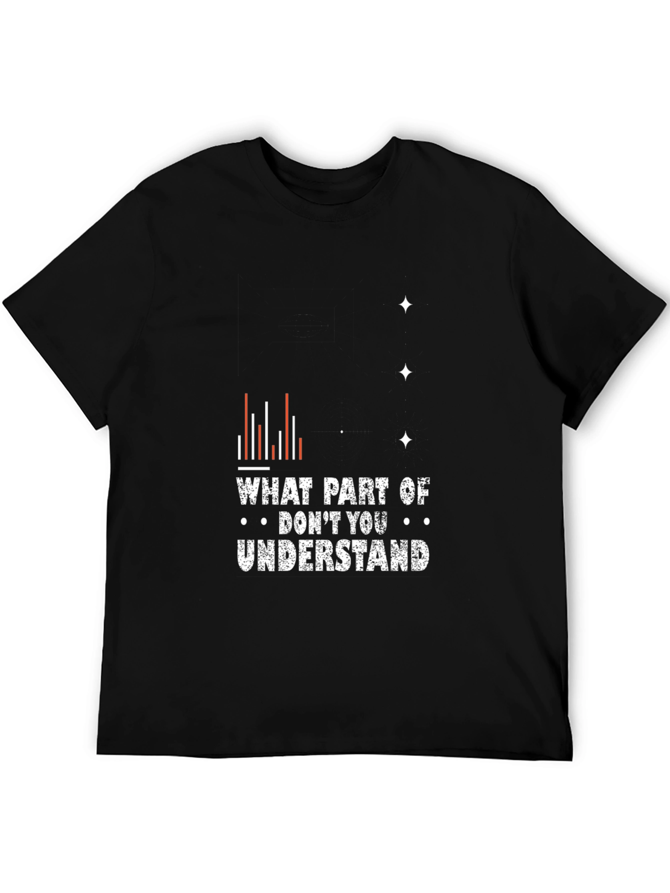 Funny Graphic Tee - What Part Dont You Understand?