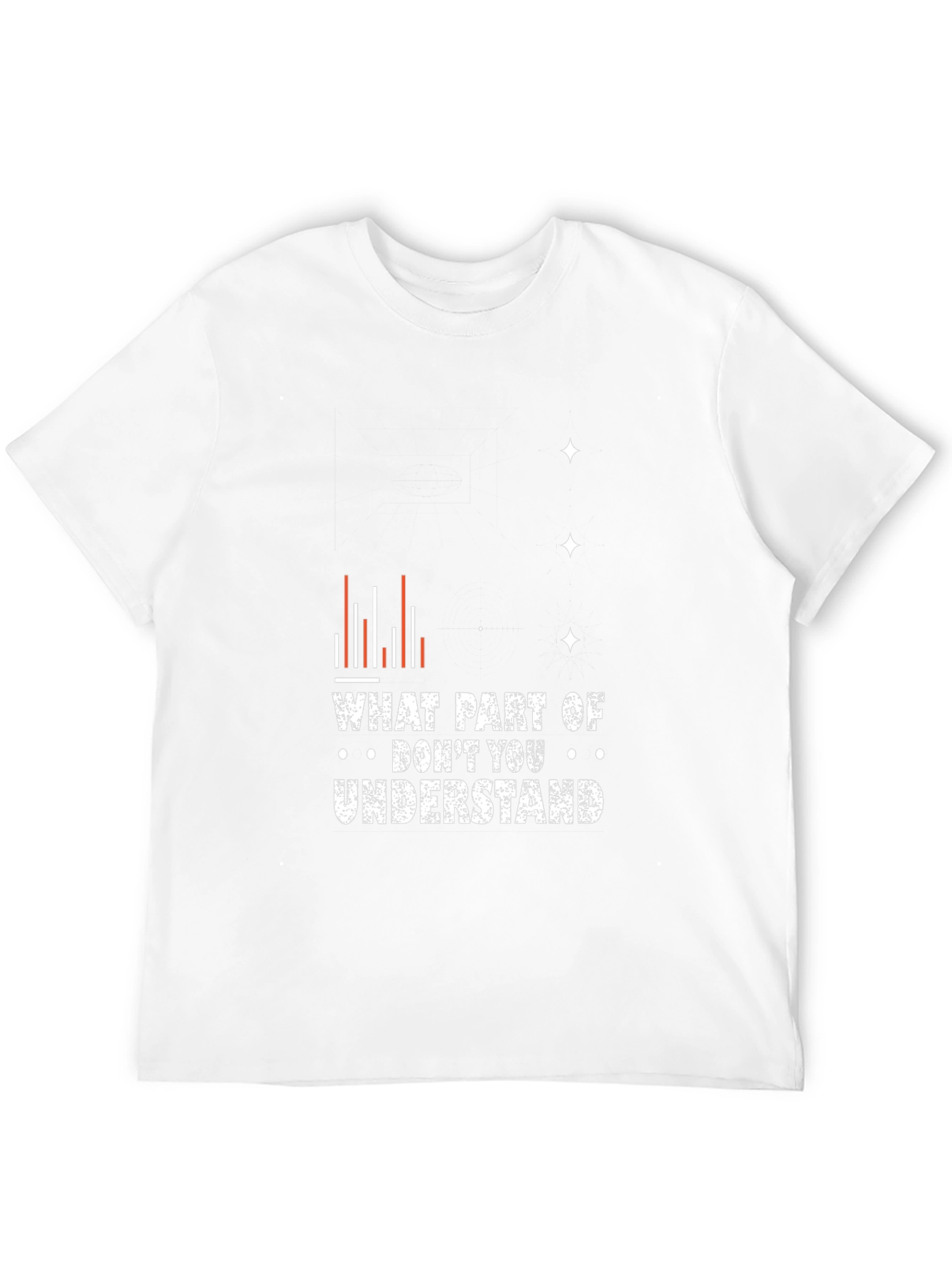 Funny Graphic Tee - What Part Dont You Understand?