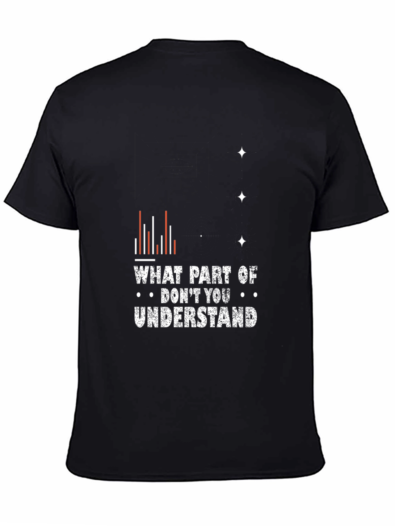 Funny Graphic Tee - What Part Dont You Understand?