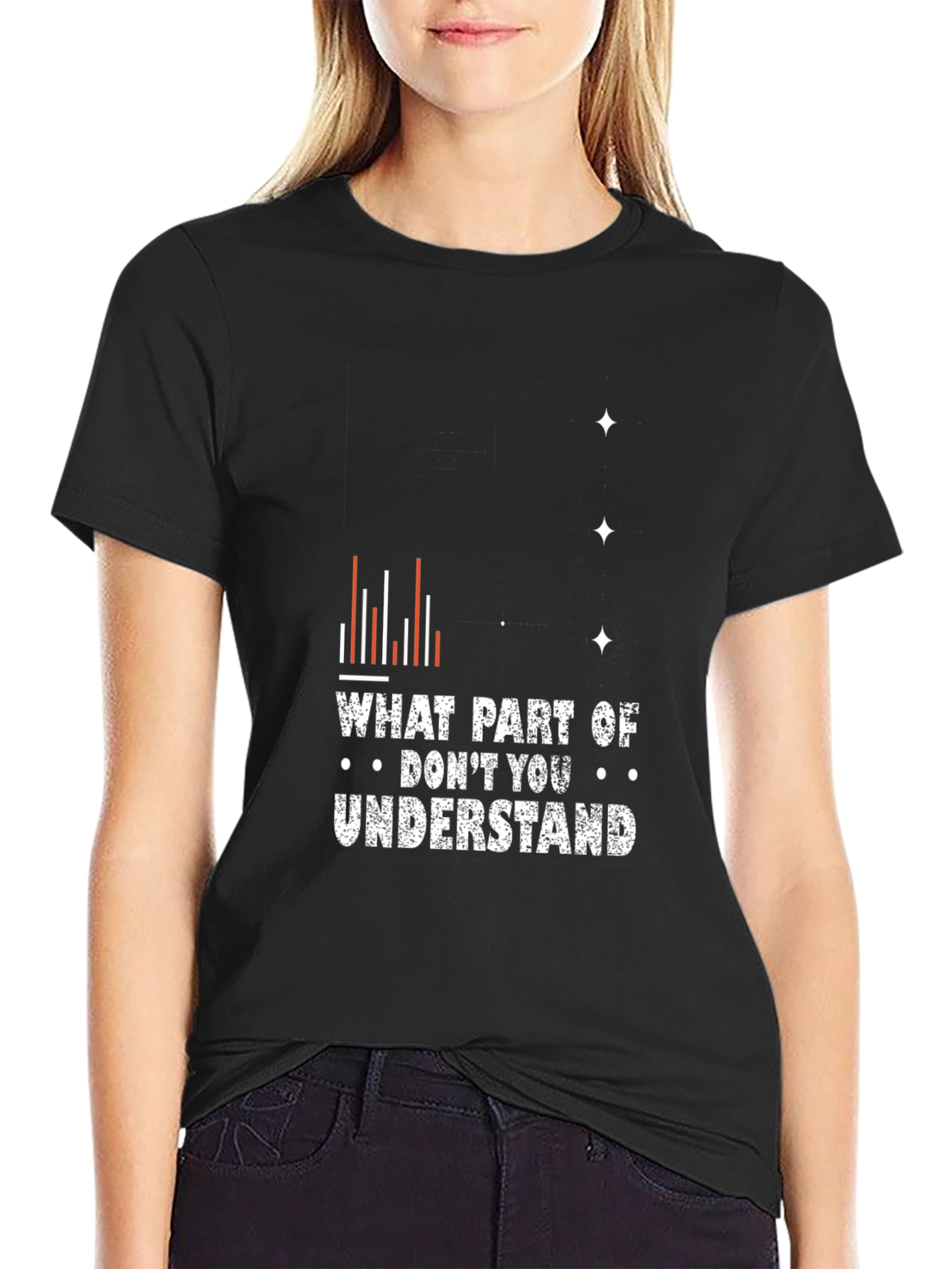 Funny Graphic Tee - What Part Dont You Understand?