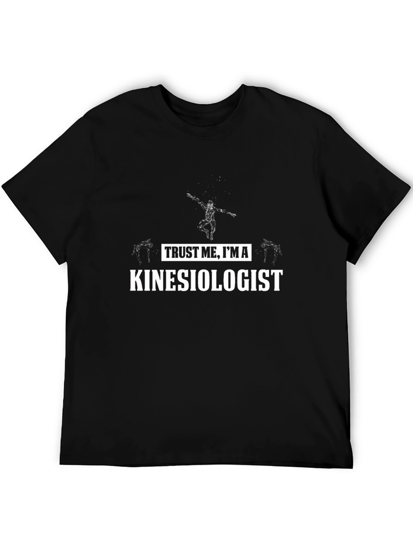 Trust Me Im A Kinesiologist Black T-Shirt