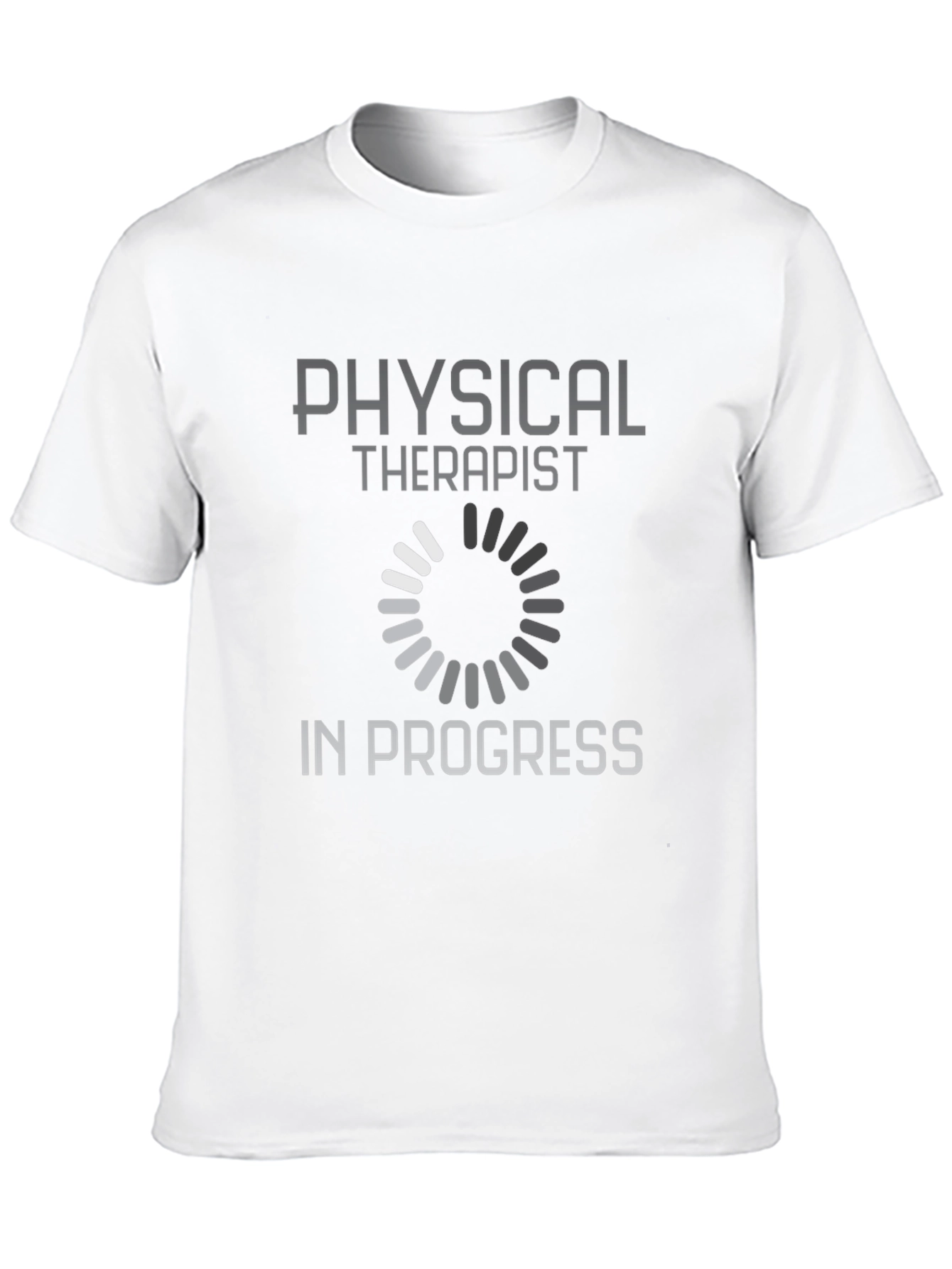 Physical Therapist In Progress Loading T-Shirt