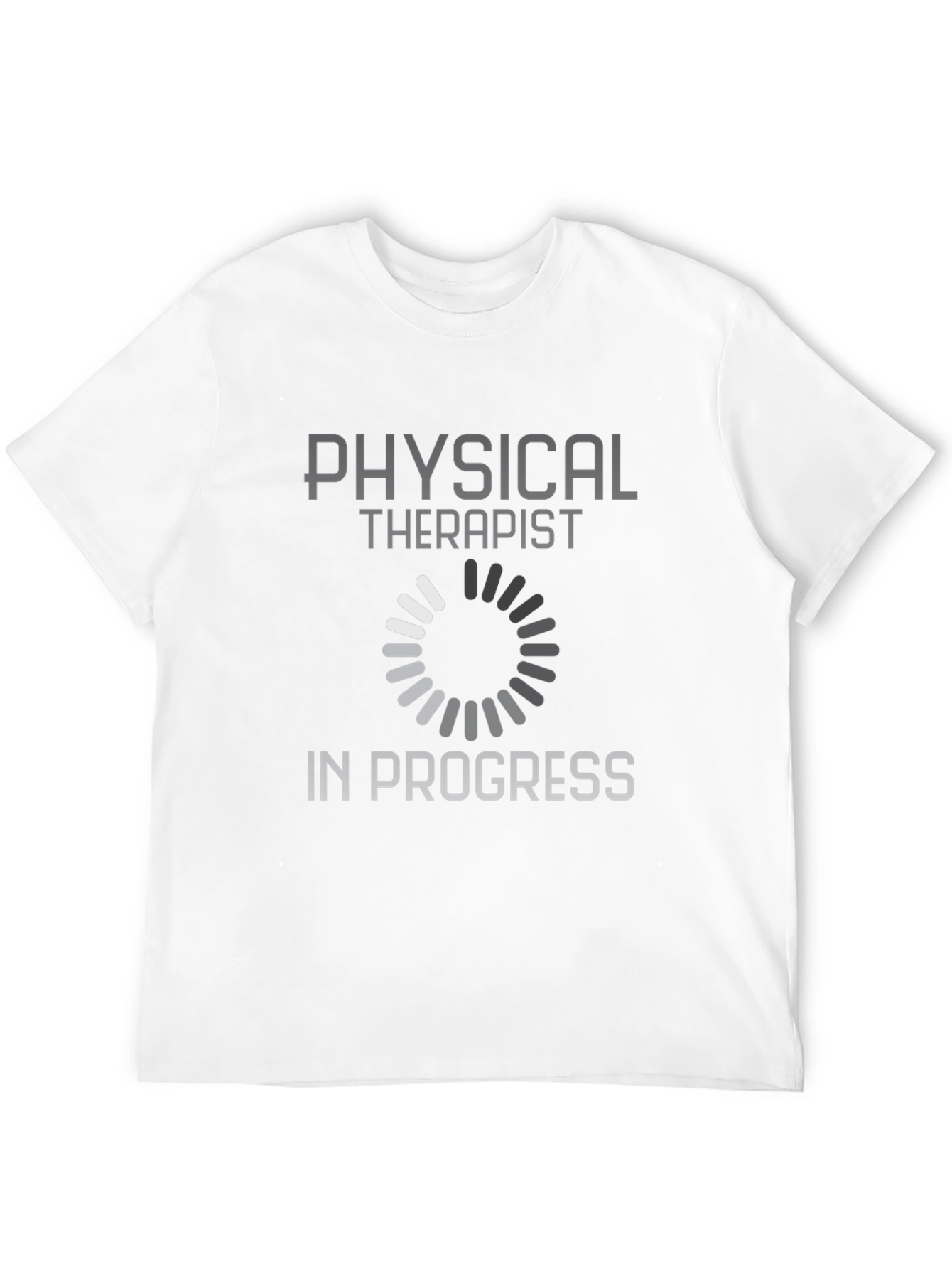 Physical Therapist In Progress Loading T-Shirt