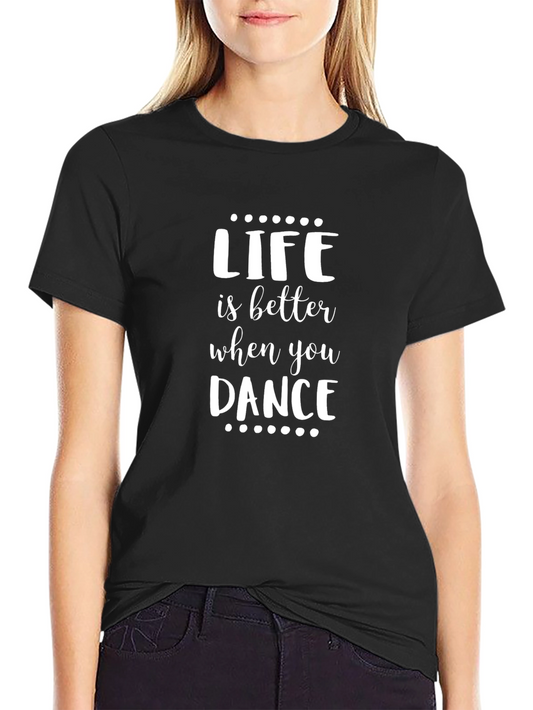Life is Better When You Dance Graphic Tee