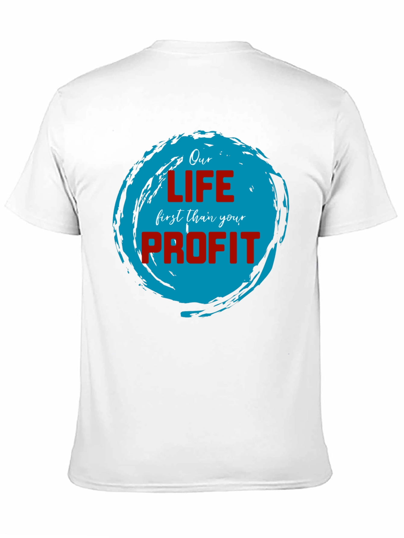 Our Life First Than Your Profit T-Shirt